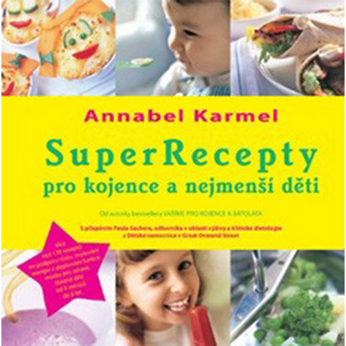 Knihy SuperRecepty pro kojence a nejmenší děti (Annabel Karmel)