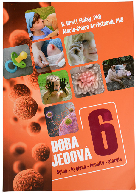 Knihy Doba jedová 6 - Špína, hygiena, imunita, alergie (B. Brett Finlay, PhD., Marie-Claire Arrietová, PhD.)
